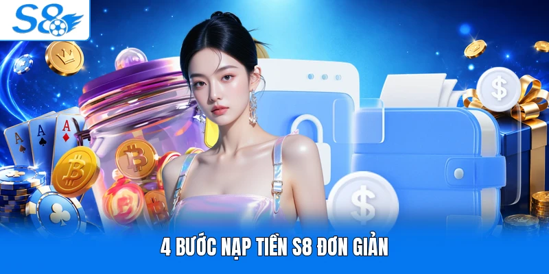 4 bước nạp tiền S8 đơn giản
