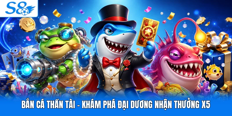 Bắn Cá Thần Tài - Khám Phá Đại Dương Nhận Thưởng X5