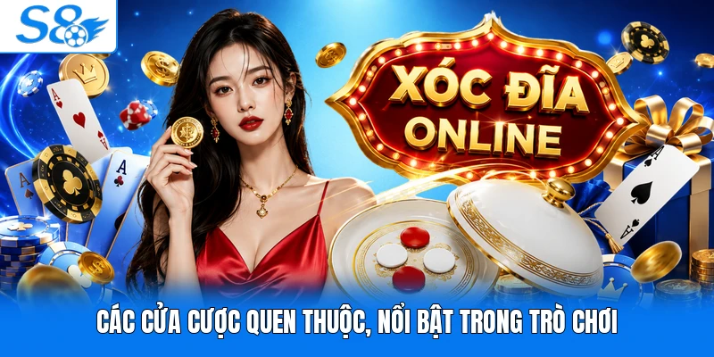 Các cửa cược quen thuộc, nổi bật trong trò chơi