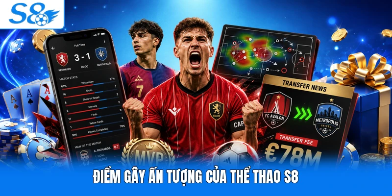 Điểm gây ấn tượng của thể thao S8