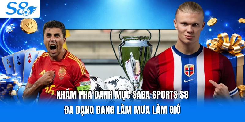 Khám phá danh mục Saba Sports S8 đa dạng đang làm mưa làm gió