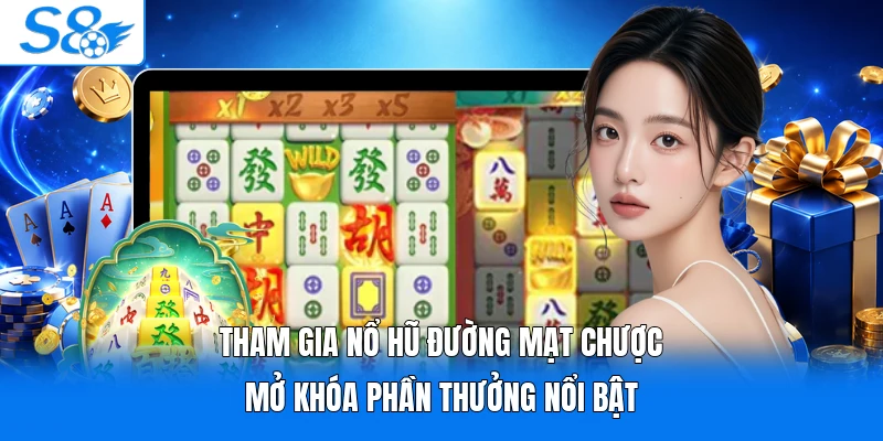 Tham gia nổ hũ đường mạt chược mở khóa phần thưởng nổi bật