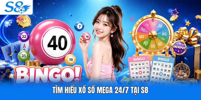 Tìm hiểu xổ số mega 24/7 tại S8