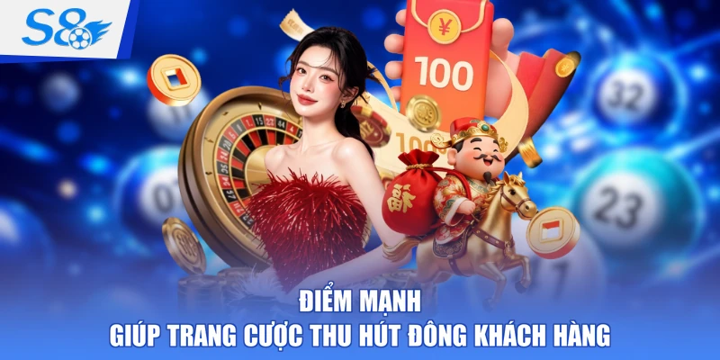 Điểm mạnh giúp trang cược thu hút đông khách hàng